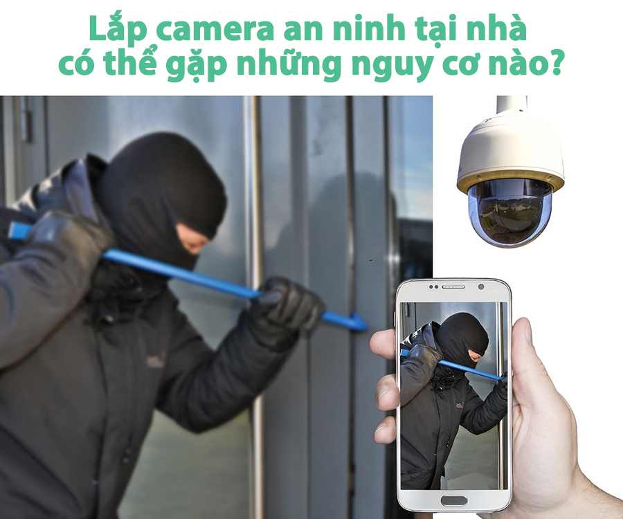 lap-camera-an-ninh-tai-nha-co-the-gap-nhung-nguy-co-nao