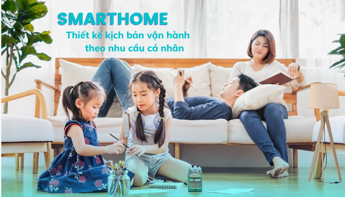 smart-home-thiet-ke-kich-ban-van-hanh-theo-nhu-cau-ca-nhan